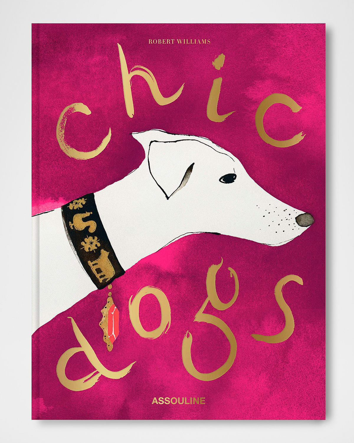 Chic Dogs" Book by Robert Williams | Neiman Marcus