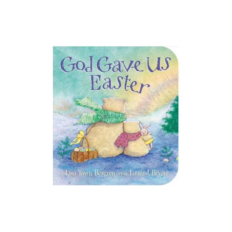 God Gave Us Easter - by  Lisa Tawn Bergren (Board Book) | Target