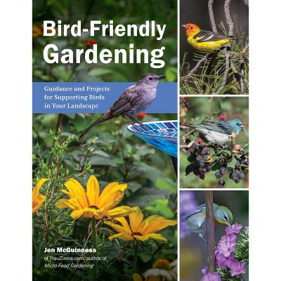 Bird-Friendly Gardening - by  Jen McGuinness (Paperback) | Target