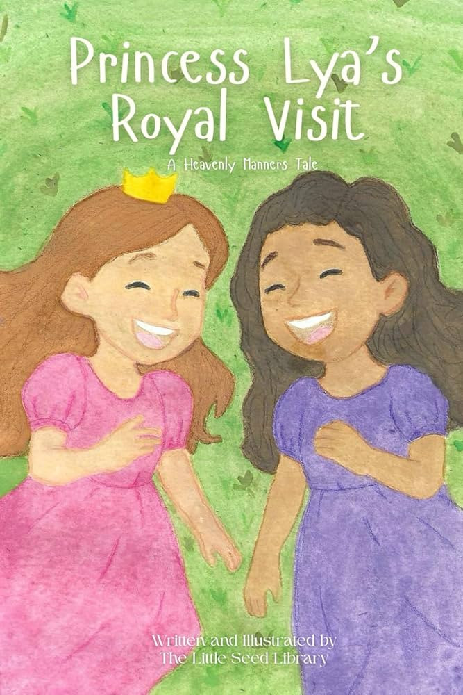 Amazon.com: Princess Lya's Royal Visit: A Heavenly Manners Tale Book Two: 9798999422934: Seed Lib... | Amazon (US)