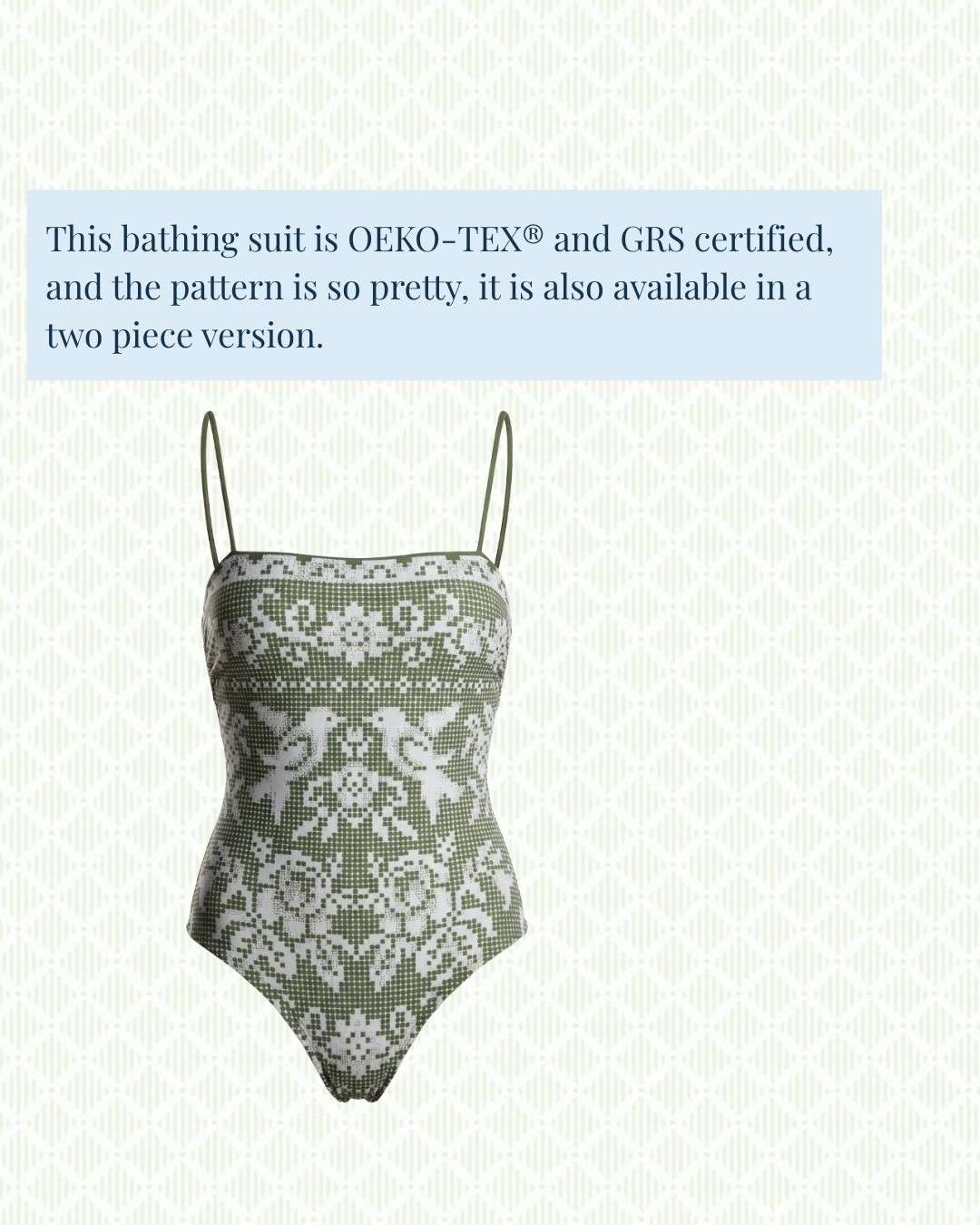This bathing suit is OEKA-TEK certified and the pattern is stunning! Comes in a bikini option too!