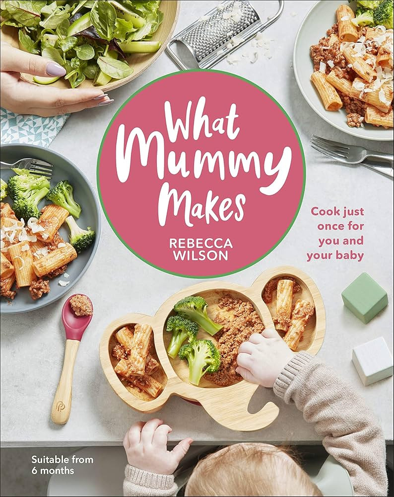 What Mummy Makes: Cook Just Once for You and Your Baby | Amazon (UK)