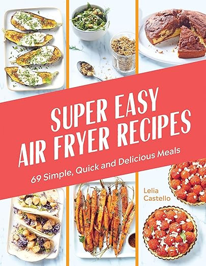 Super Easy Air Fryer Recipes: 69 Simple, Quick and Delicious Meals      Hardcover – August 8, 2... | Amazon (US)