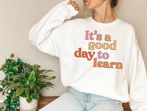 Teacher Sweatshirt Inspirational Teacher Shirt Its a Good Day to Learn Cute Teacher Tee Funny Hol... | Etsy (US)