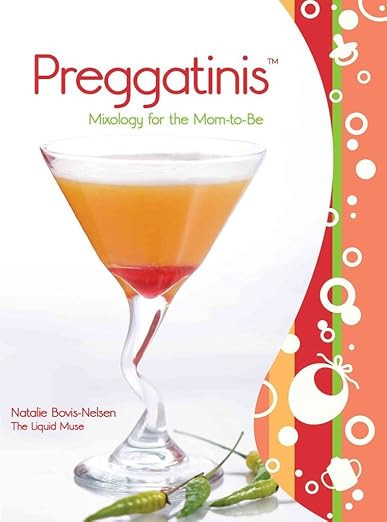 Preggatinis™: Mixology For The Mom-To-Be      Paperback – January 13, 2009 | Amazon (US)