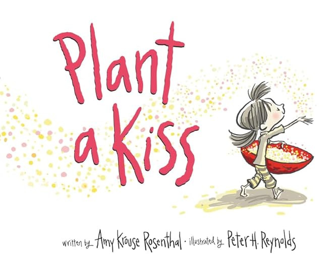 Plant a Kiss Board Book     Board book – Picture Book, December 22, 2015 | Amazon (US)