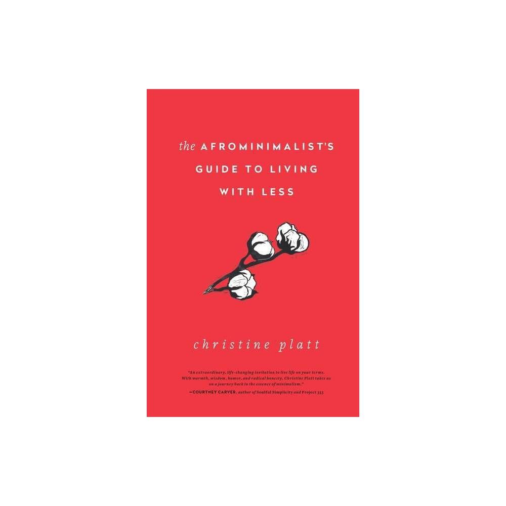 The Afrominimalist's Guide to Living with Less - by Christine Platt (Hardcover) | Target