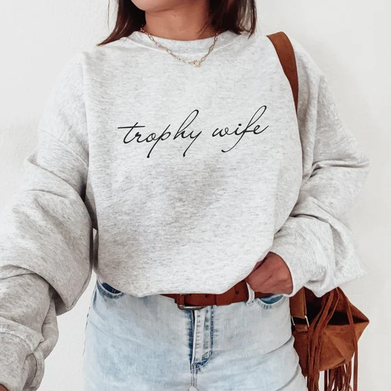 Trophy Wife Sweatshirt, Funny Bride Gift, Wifey Sweatshirt Bridal Shower Gift For Bride Wife Crew... | Etsy (US)