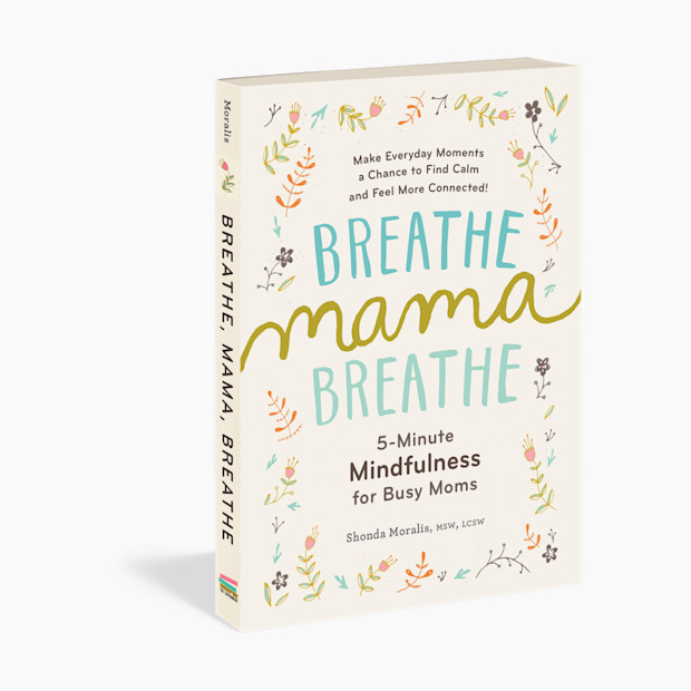 Breathe, Mama, Breathe: 5-Minute Mindfulness for Busy Moms | Babylist