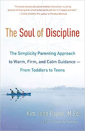The Soul of Discipline: The Simplicity Parenting Approach to Warm, Firm, and Calm Guidance -- Fro... | Amazon (US)
