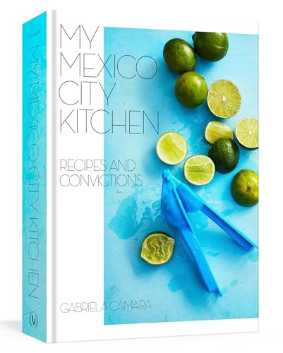 My Mexico City Kitchen: Recipes and Convictions [A Cookbook] | Amazon (US)