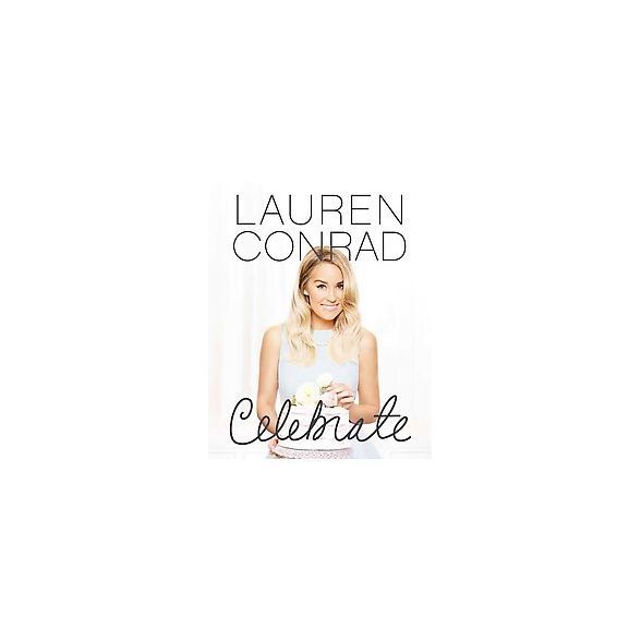 Celebrate by Lauren Conrad (Hardcover) | Target