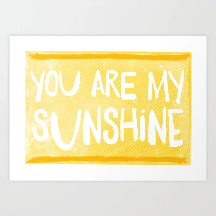 My Sunshine Love Art Print | Society6
