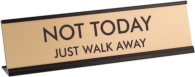 Not Today Just Walk Away 2"x8" Novelty Nameplate Desk Sign | Amazon (US)