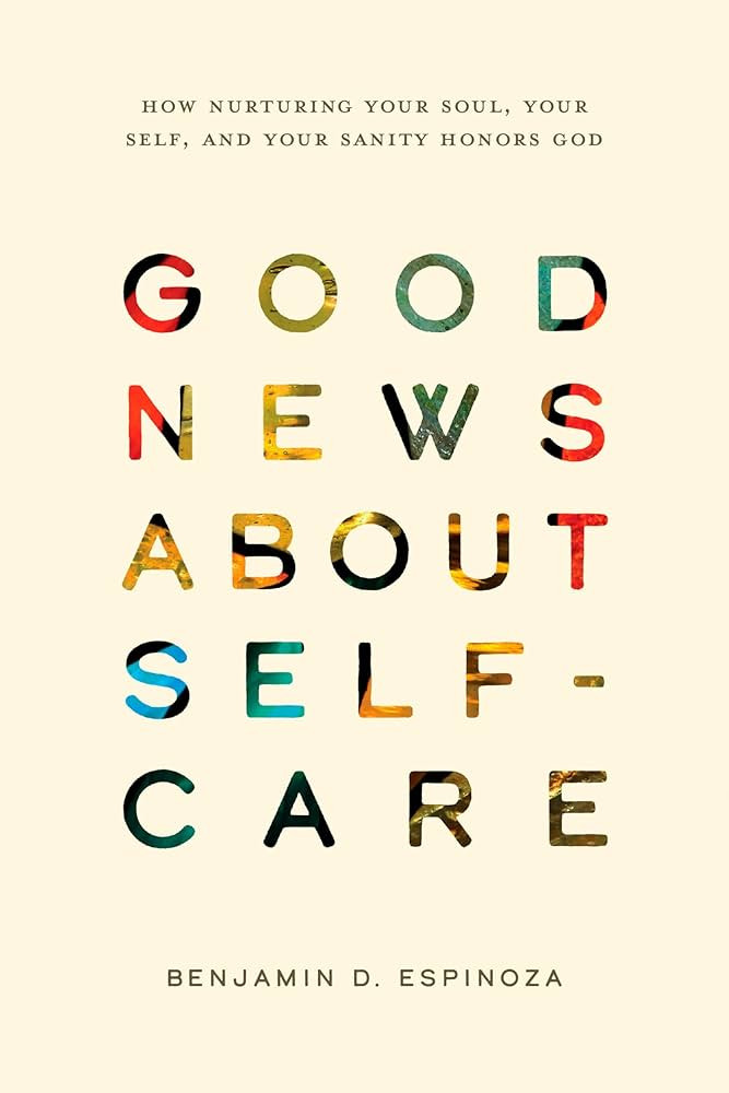 Good News About Self-Care: How Nurturing Your Soul, Your Self, and Your Sanity Honors God | Amazon (US)