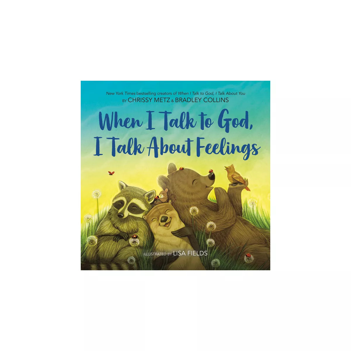 When I Talk to God, I Talk about Feelings - by Chrissy Metz & Bradley Collins (Hardcover) | Target