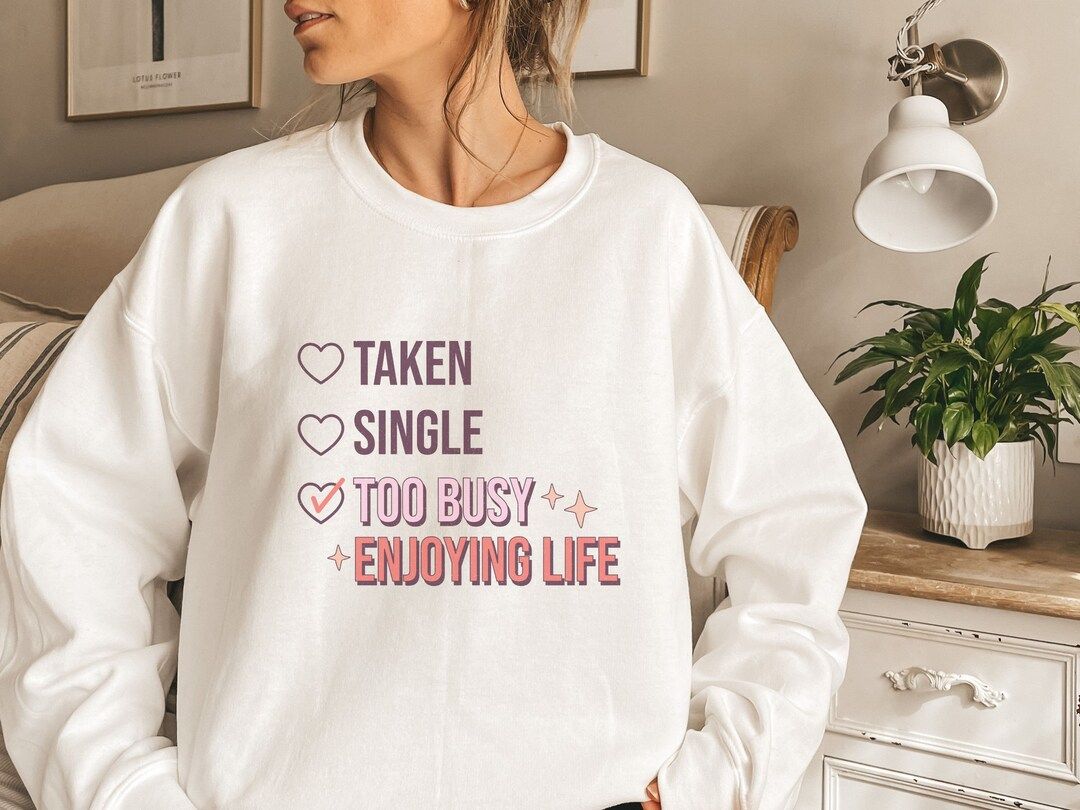 Taken Single Too Busy Enjoying Life  Valentines Day Shirt  - Etsy | Etsy (US)