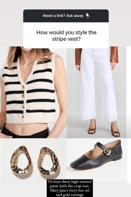 Love this classic outfit! Stripe vest
White jeans under $150
Mary Jane’s 
Gold earrings 