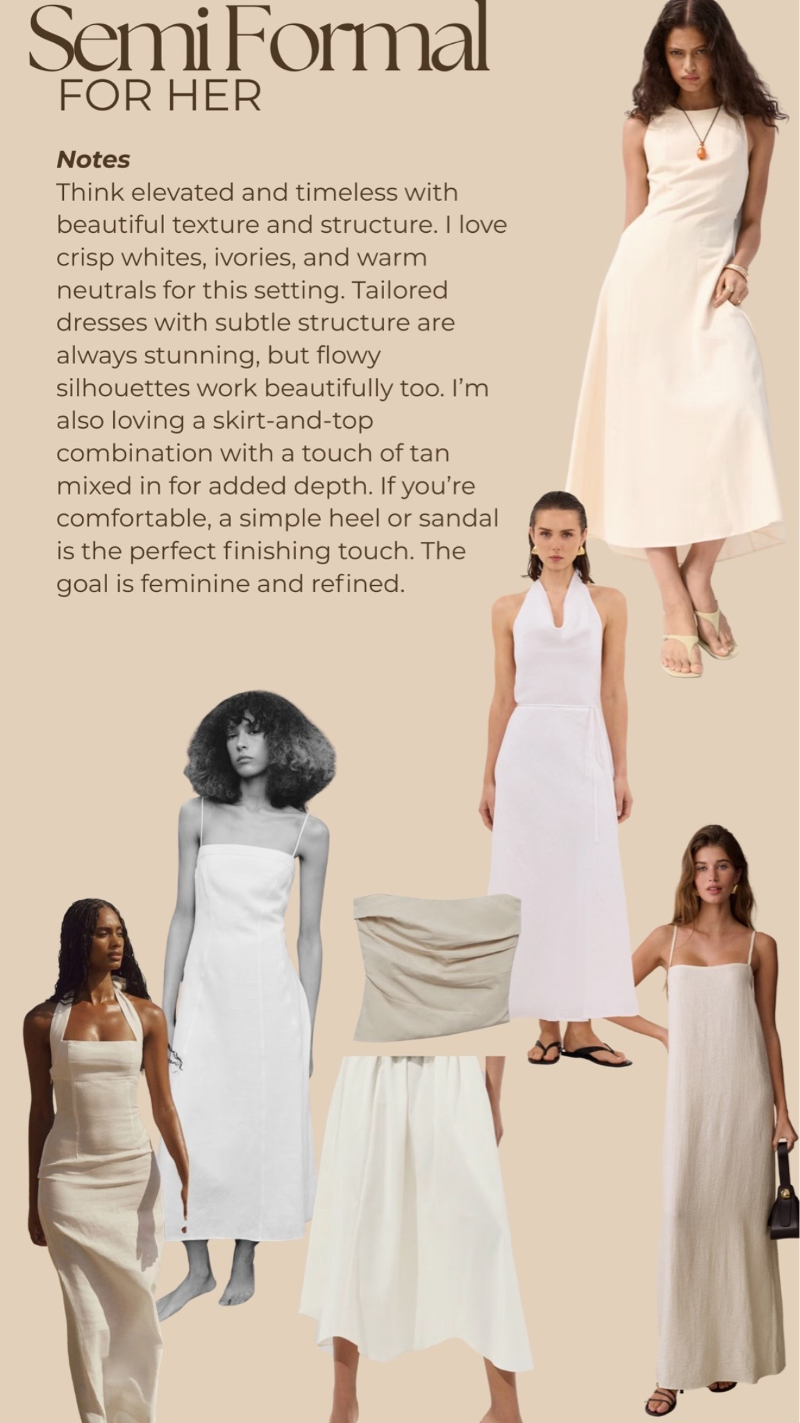 Semi Formal East Coast Summer 

Elevated and timeless with beautiful texture and structure. Crisp whites, soft ivories, tailored silhouettes, and feminine details perfect for a coastal dinner or engagement session.