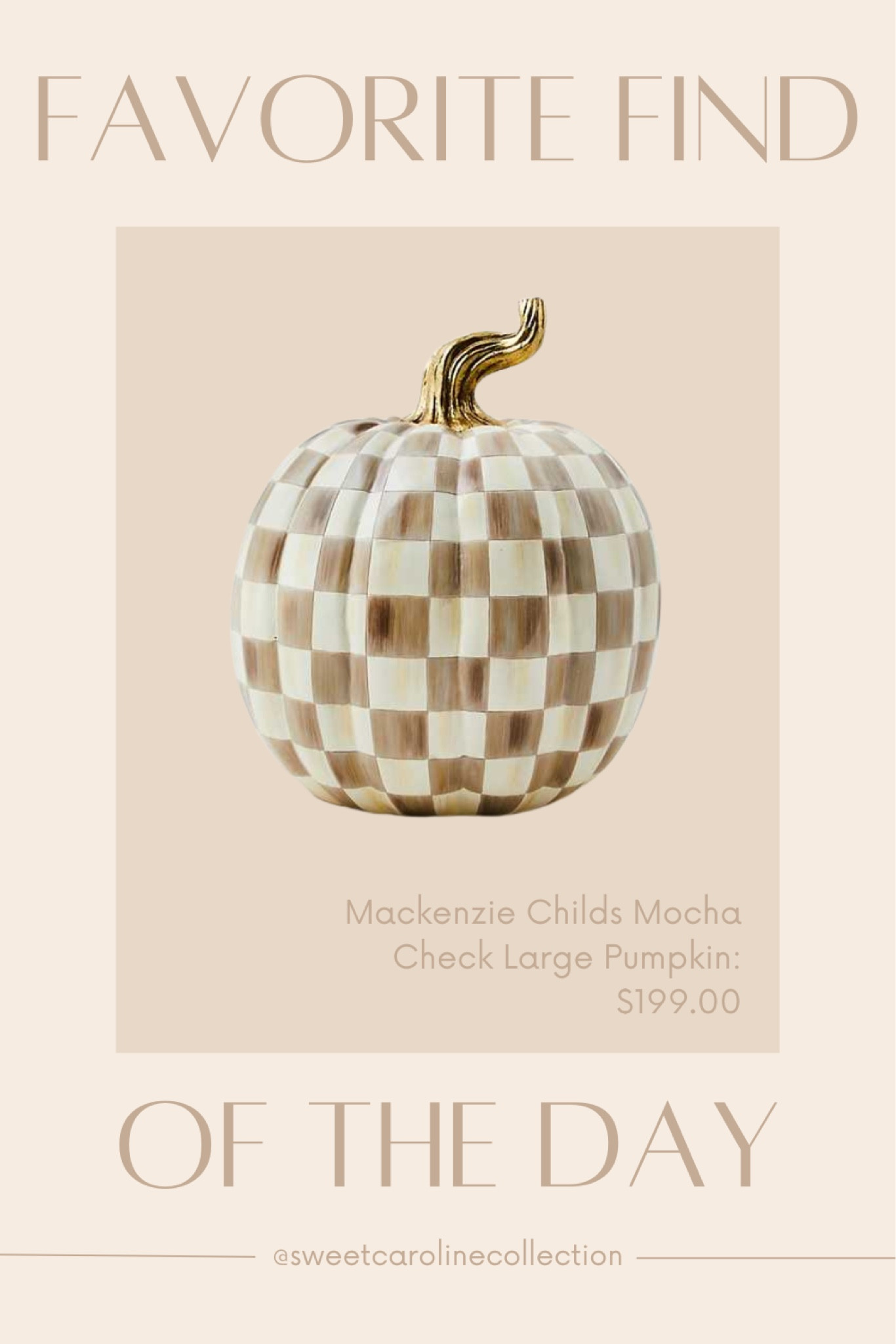 Favorite find of the day 🤎

I’m OBSESSED with this Mackenzie Childs Mocha Check Large Pumpkin! It’s so charming! This is a perfect decor item to add to our livingroom or dining room to provide some fun fall decor and charm!

Lamp, Serena & Lily, wayfair, Target, pottery barn, faux tree, Walmart, beach house, olive tree, Home Depot, Mango, animal print, home decor, interior design, Anthropologie, agua bendita, one piece swimsuit, Lisa Says Gah, one piece swimsuit, swim, Petal+pup, set, summer, Peppermayo, strapless dress, vacation dress, linen dress, shell dress, Petal + pup, Neiman Marcus, agua bendita, free people, Boden, saks fifth Avenue, gottex swimwear, Victoria’s Secret, cleonie swim, & other stories, pac sun, matching set, sabo skirt, pink set, beach outfit, summer outfit, linen set, Amazon, Peppermayo, showpo, Dress, revolve, Elliatt, floral dress, rosette dress, Amanda uprichard, romper, Heartloom, free people, ASTR, MISA, cleobella, majorelle, Zimmermann, loveshackfancy, likely, yumi Kim, rails, Bardot, floral dress, wedding guest dress, Rachel Parcell, white dress, bride, wedding, Shopbop, English factory, heels, mules, Steve Madden, Tony Bianco, target, Anthropologie, Rachel parcell, workwear, sweater, dress, mini dress, midi dress, work dress, Tory Burch, neiman Marcus, Shoes, heels, mules, slingbacks, Sam Edelman, Prada, lululemon, shoulder bag, tote, top handle bag, belt bag, jacquemus, DSW, Macys, tuckernuck, lulus, revolve, ASTR, petal and pup, show me your mumu, Nine West, j.crew, coach, Chinese laundry, dolce vita, journee, Bag, purse, coach, bow, shoulder bag, accessories, coachtopia, love, new arrival, best seller, must have, most wanted, designer, loeffler Randall, dsw, musinsa, Amazon, dupe, radley London, affordable, under 300, under 200, under 100, sale, gift idea, gift guide, spring style, summer fashion, shoes, classy, sweet Caroline collection

#LTKfindsunder100 #LTKtravel

#LTKStyleTip #LTKSeasonal #LTKHome