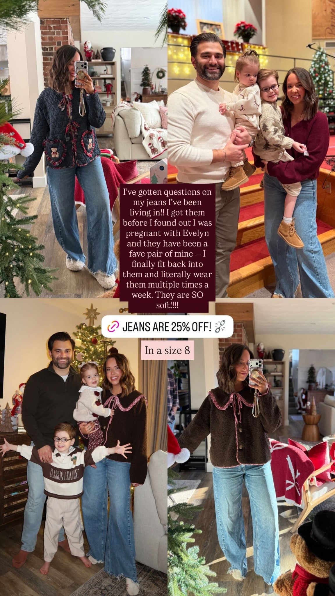 I’ve gotten questions on my jeans I’ve been living in!! I got them before I found out I was pregnant with Evelyn and they have been a fave pair of mine — I finally fit back into them and literally wear them multiple times a week. They are SO soft!!!! In a size 8