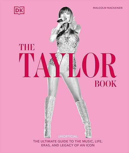 The Taylor Swift Book: The Ultimate Guide to the Music, Life, Eras, and Legacy of an Icon | Amazon (US)