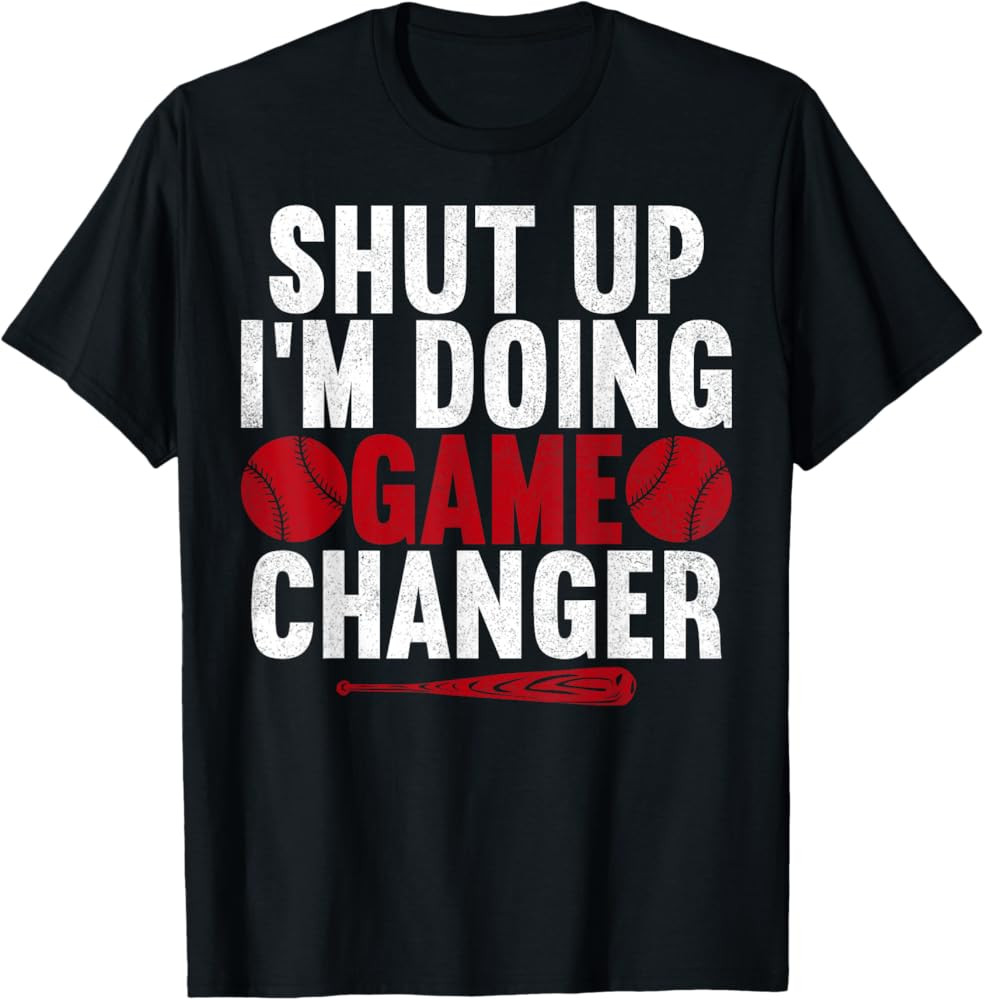 Shut Up I'm Doing Game Changer Baseball Player Men T-Shirt | Amazon (US)