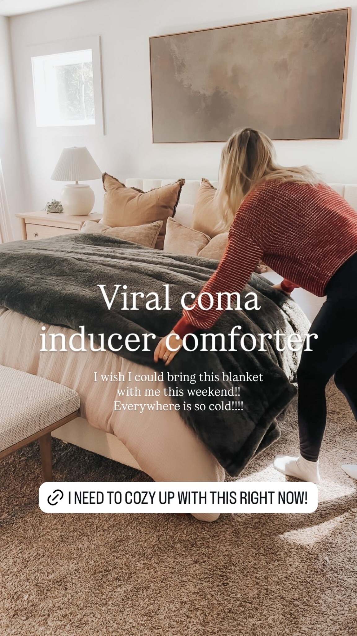 I wish I could bring this blanket with me this weekend!! Everywhere is so cold!!!! Viral coma 
inducer comforter