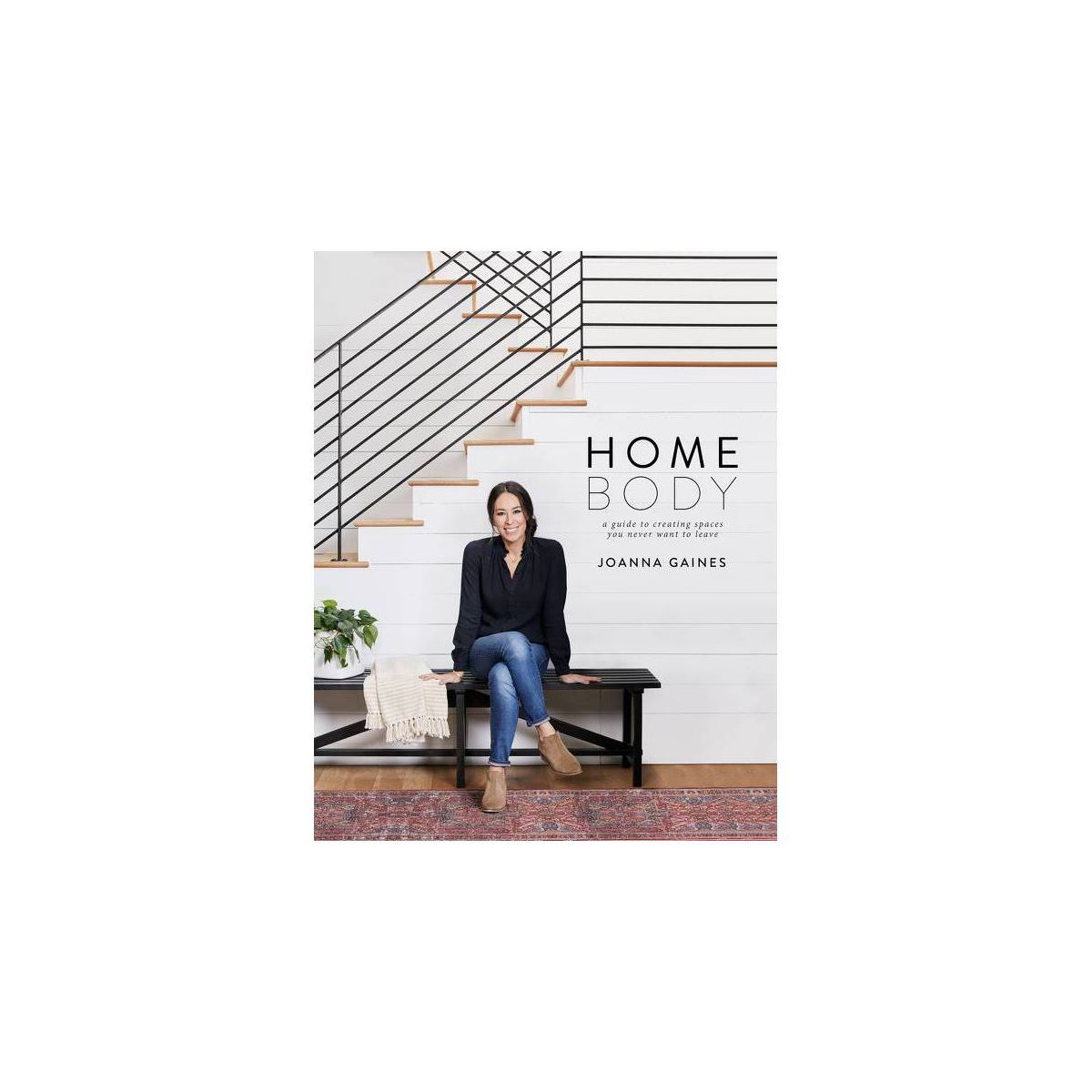 Homebody: A Guide to Creating Spaces You Never Want to Leave by Joanna Gaines (Hardcover) | Target