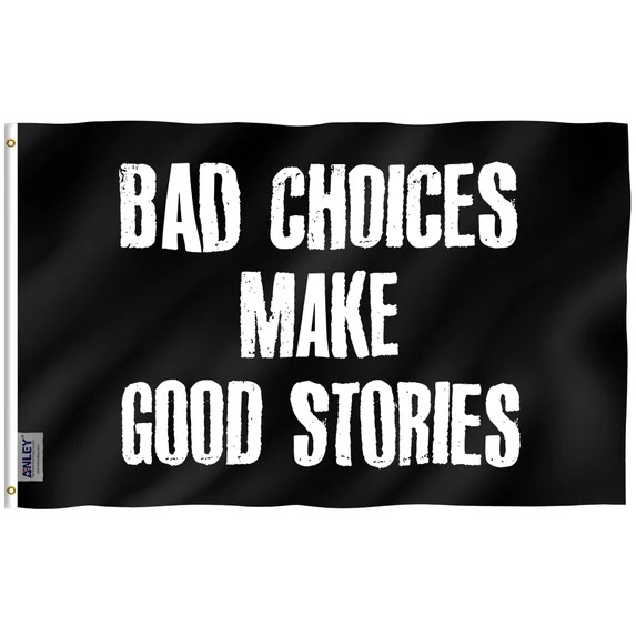 Anley Fly Breeze 3x5 Foot Bad Choices Make Good Stories Flag - College Dorm Flags Polyester | Walmart (US)