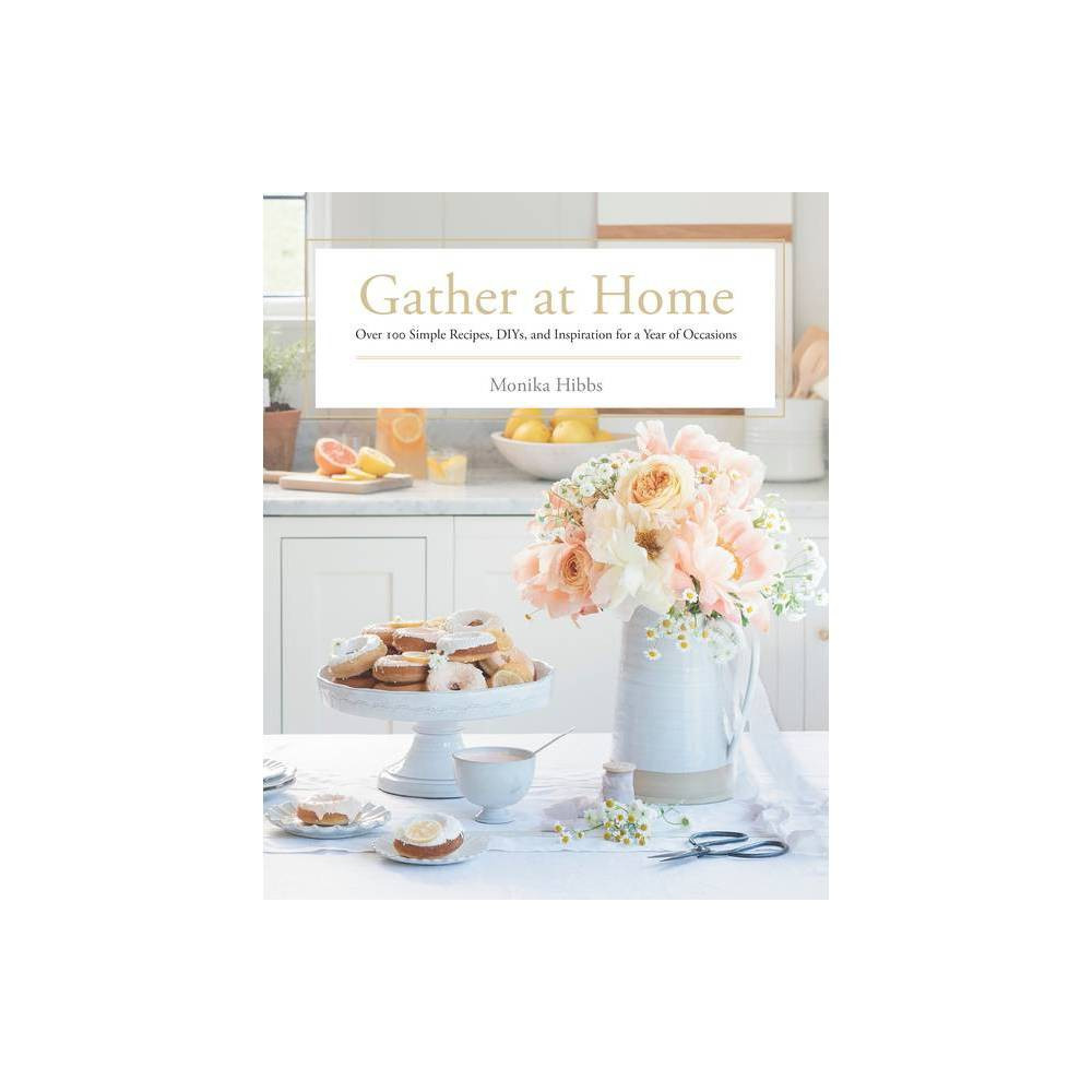 Gather at Home - by Monika Hibbs (Hardcover) | Target