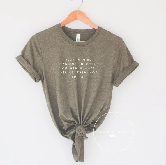 Just a Girl Standing in Front of Her Plants Asking Them Not to Die ™ Shirt, Plant Mom Shirt, Pl... | Etsy (US)