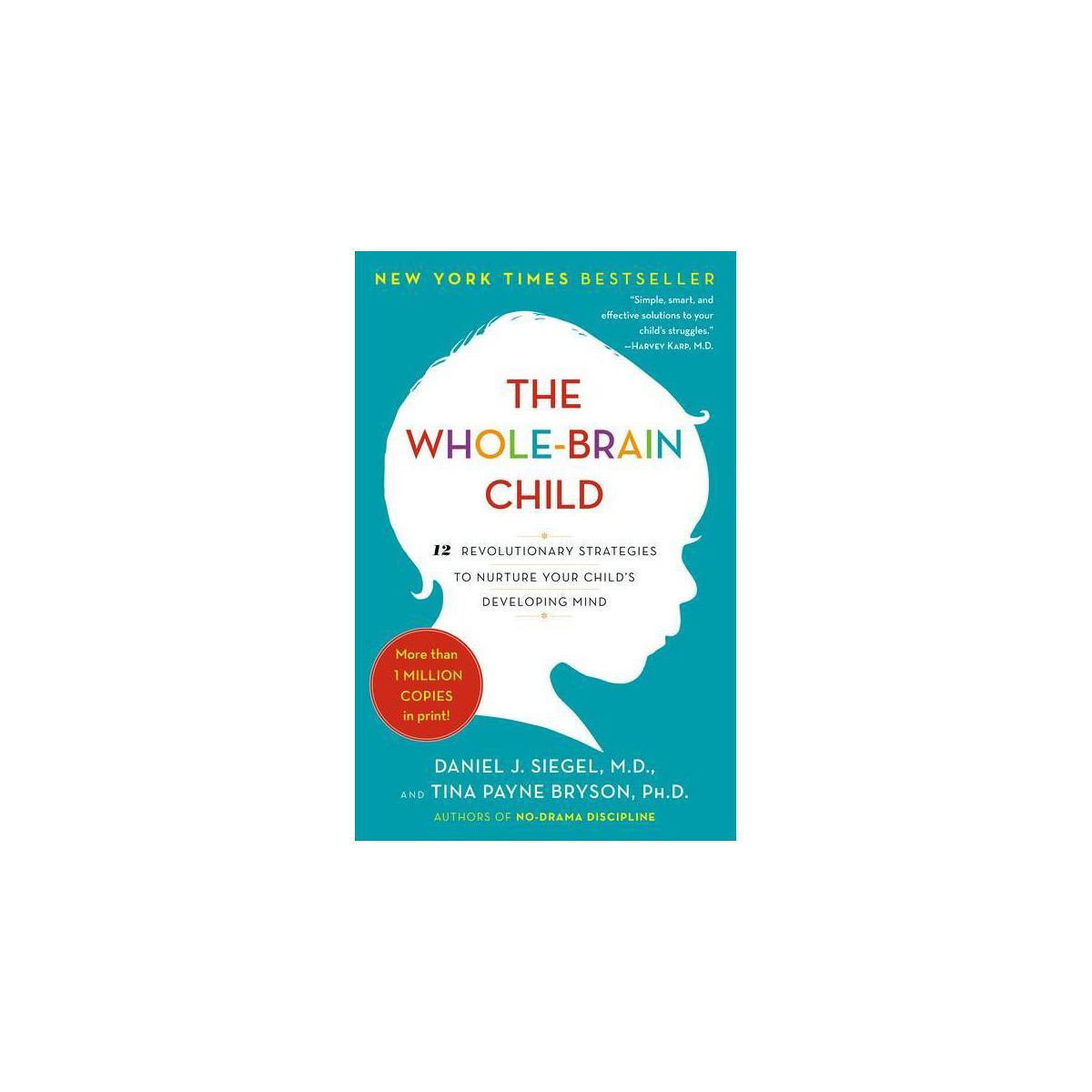 The Whole-Brain Child - by Daniel J Siegel & Tina Payne Bryson | Target