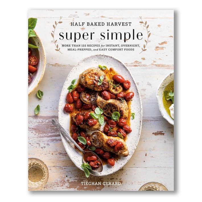 Half Baked Harvest Super Simple Cookbook | Williams-Sonoma