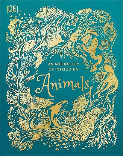 An Anthology of Intriguing Animals (DK Children's Anthologies)     Hardcover – October 2, 2018 | Amazon (US)