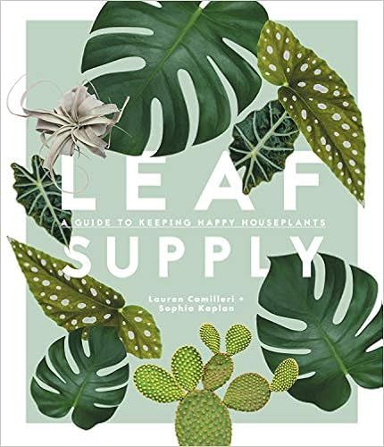 Leaf Supply: A Guide to Keeping Happy House Plants



Hardcover – Illustrated, April 17, 2018 | Amazon (US)