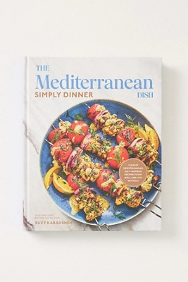 The Mediterranean Dish: Simply Dinner Hardcover Cookbook | Anthropologie (US)