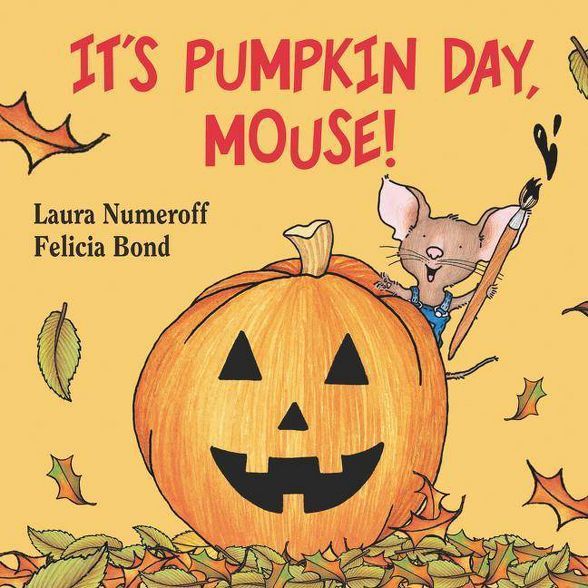 It's Pumpkin Day Mouse (Laura Joffe Numeroff) - by Laura Numeroff (Board Book) | Target