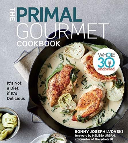 The Primal Gourmet Cookbook: Whole30 Endorsed: It's Not a Diet If It's Delicious | Amazon (US)