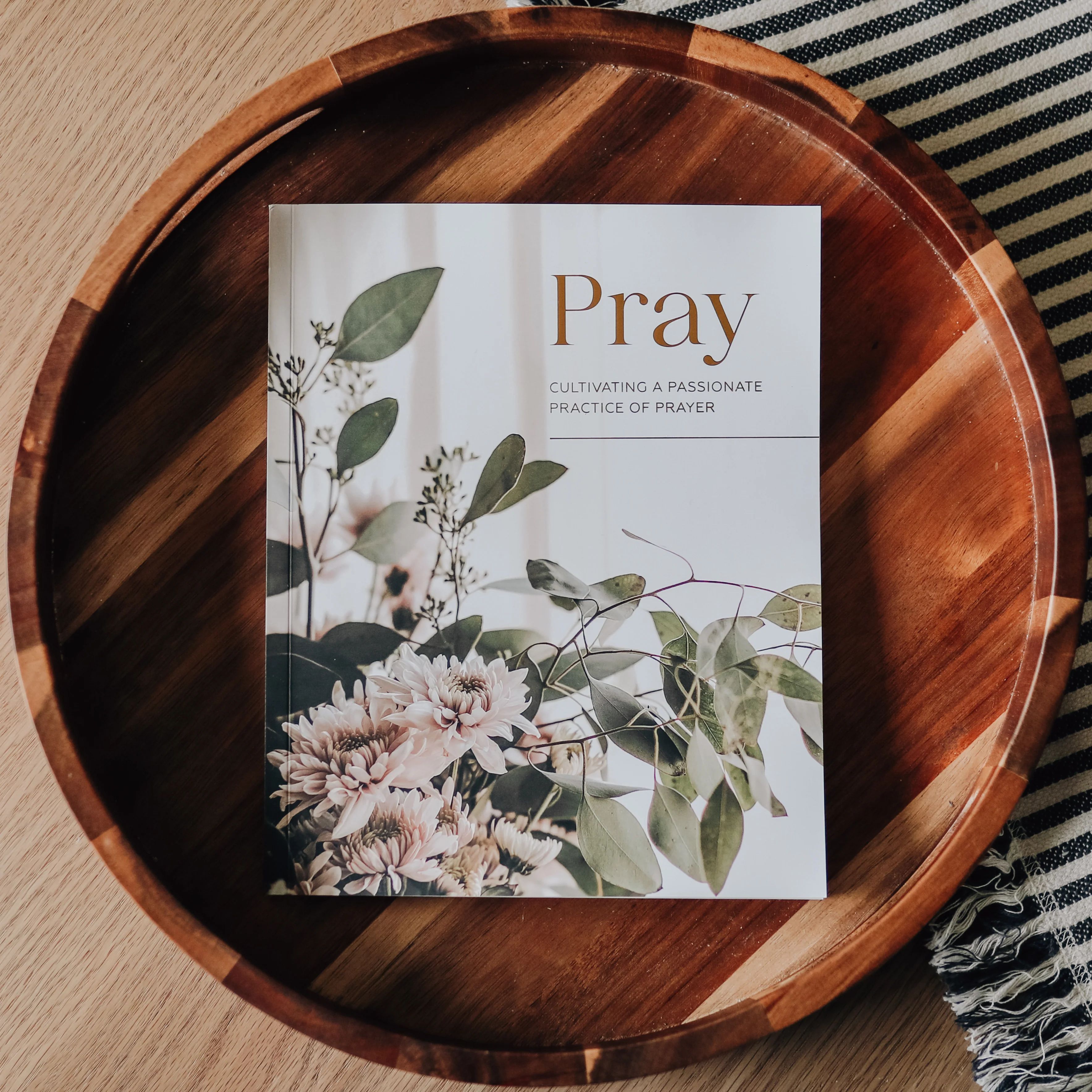 Pray | Cultivating a Passionate Practice of Prayer | The Daily Grace Co.
