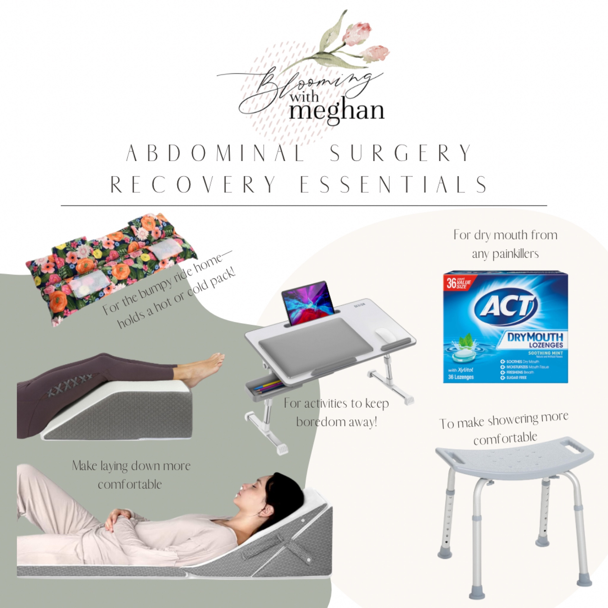 Hey! As I am recovering from an abdominal surgery, these are what I have found to be my MUST haves to keep comfortable during the first hard days. 

When I left the hospital, I was so glad I had this seat belt cushion! The nurses gave me some heat packs to put in it to keep me more comfortable. I simple cannot imagine not having one. 

At home, I went straight to lay in bed, and I was so glad I did some research beforehand on what would keep me comfortable while laying on my back (I am a certified side sleeper, so I knew I’d have trouble staying that way and end up in more pain. This specific wedge pillow for your upper body is so unbelievably comfortable. Other wedge pillows don’t have a good transition to the bed, but this one does, which I think makes it amazing! At first, I didn’t buy the foot wedge, but a day in, I kept trying to build one up with pillows and it wasn’t doing enough. So I immediately ordered this one, and now I am allll set and basically pain free while laying in this position. 

Since I knew the doctors orders were going to be to mostly lay in bed for the first few days, I scooped up this bed tray so I could eat and keep myself busy with some activities while I rested. It folds up easily and fits under the bed when I’m not using it. 

Another thing I ordered was the dry mouth lozenges—because the pain killers were giving me some crazy dry mouth! 

And lastly, a shower chair. In the first couple of days, it can be hard to stand and take a comfortable shower, so this was worth every penny for me. Especially when washing off all of the orange skin sterilizer they used! 

Overall, without all of these items, my recovery so far would be a lot more uncomfortable. And they’re all affordable, and many are on sale! If you’ve got an abdominal surgery or a c-section coming up, make yourself comfy during recovery!

#LTKfindsunder50 #LTKsalealert