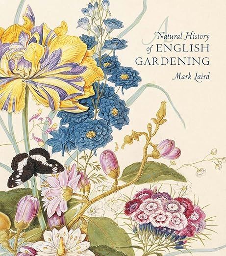A Natural History of English Gardening: 1650–1800     Hardcover – June 16, 2015 | Amazon (US)
