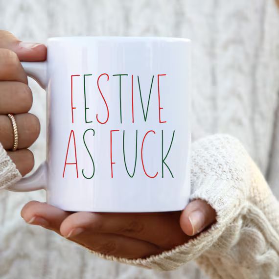 Festive As Fuck Mug, Funny Christmas Mug, Snarky Mug, Holiday Mug, Sassy Mug, Sarcastic mug, Holi... | Etsy (US)