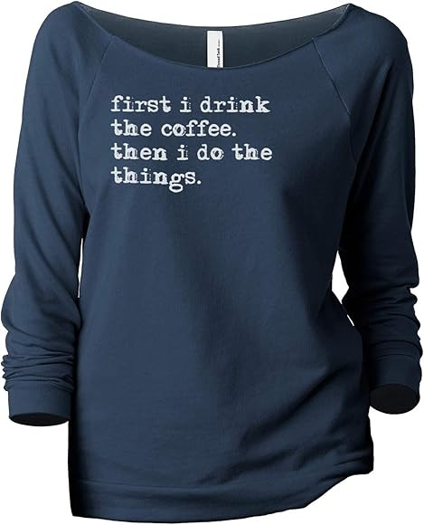 First I Drink The Coffee Then I Do The Things Women's Slouchy 3/4 Sleeves Raglan Sweatshirt Sport... | Amazon (US)