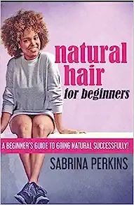 Natural Hair For Beginners: A Beginner’s Guide To Going Natural Successfully!     Paperback –... | Amazon (US)