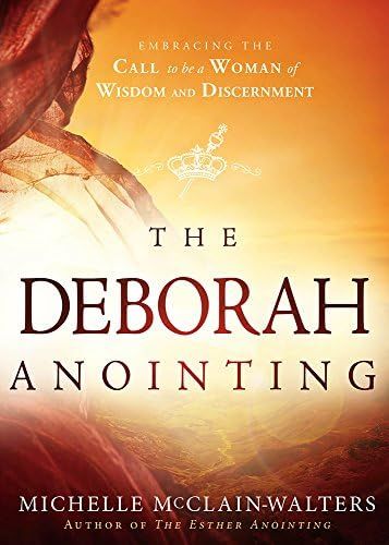 The Deborah Anointing: Embracing the Call to be a Woman of Wisdom and Discernment | Amazon (US)