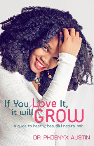 If You Love It, It Will Grow: A Guide To Healthy, Beautiful Natural Hair | Amazon (US)