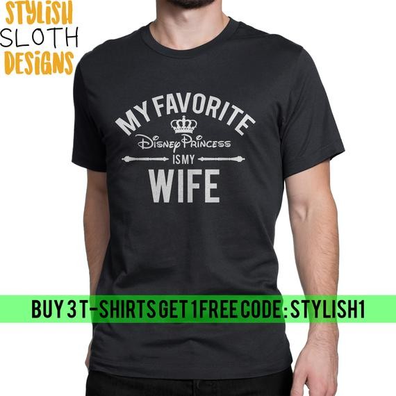 My favorite Disney Princess is my Wife Disney T shirt, Disneyland T-shirt, Matching T shirts, Couple | Etsy (US)