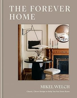 The Forever Home: Classic, Clever Design to Help You Put Down Roots | Amazon (US)
