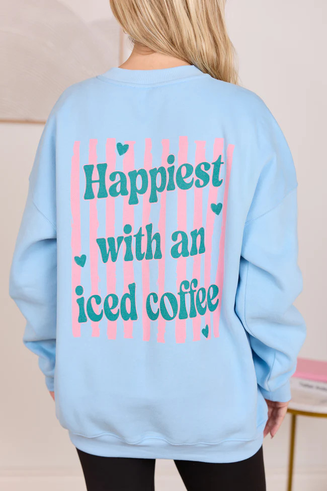 Happiest With An Iced Coffee Light Blue Graphic Sweatshirt | Pink Lily
